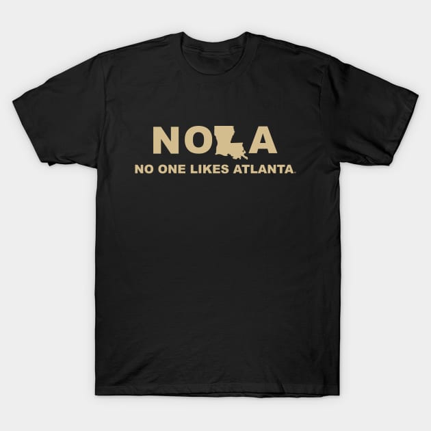 NOLA No One Likes Atlanta™ Louisiana Style T-Shirt by NOLA No One Likes Atlanta